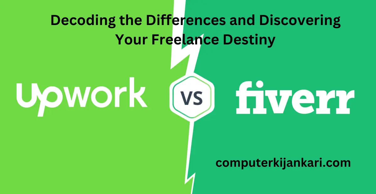 Upwork or Fiverr: Decoding the Differences and Discovering Your Freelance Destiny
