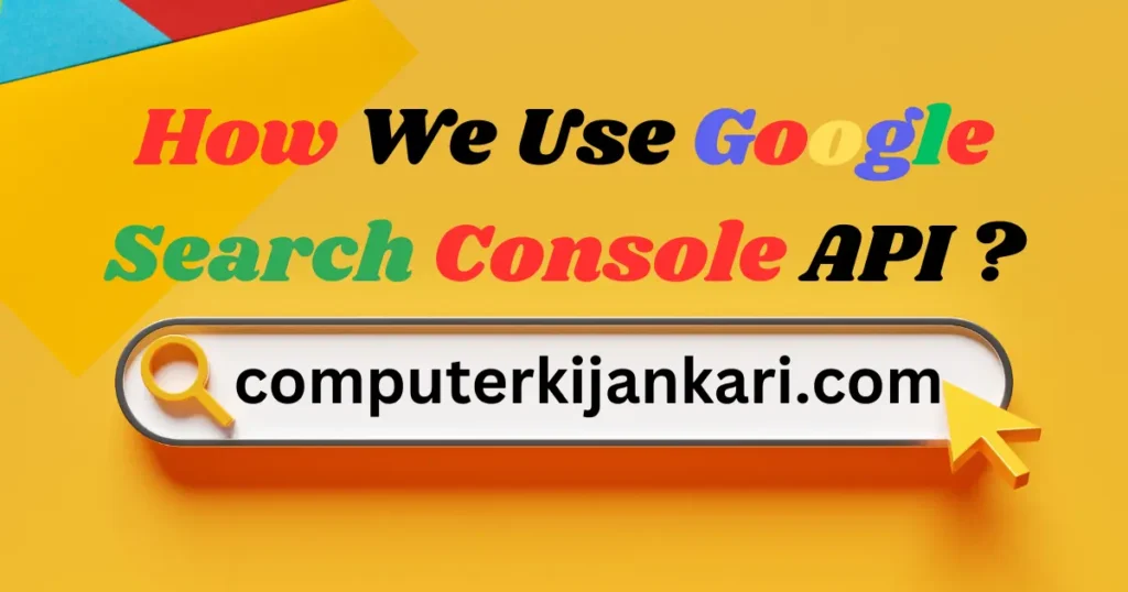 How We Use Google Search Console API-(2024)